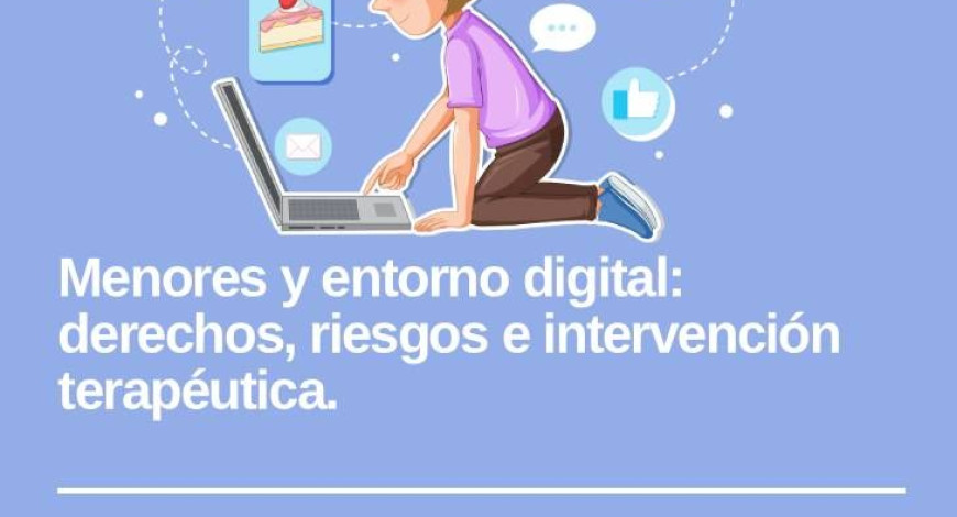 ABIERTO EL PLAZO DE MATRÍCULA PARA EL CURSO “MENORES Y ENTORNO DIGITAL: DERECHOS, RIESGOS E INTERVENCIÓN TERAPÉUTICA”